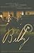 Billy: The Untold Story of a Young Billy Graham and the Test of Faith That Almost Changed Everything