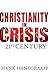 Christianity In Crisis by Hank Hanegraaff Christianity In Crisis by Hank Hanegraaff