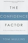 The Confidence Factor: The Key to Developing the Winning Edge for Life