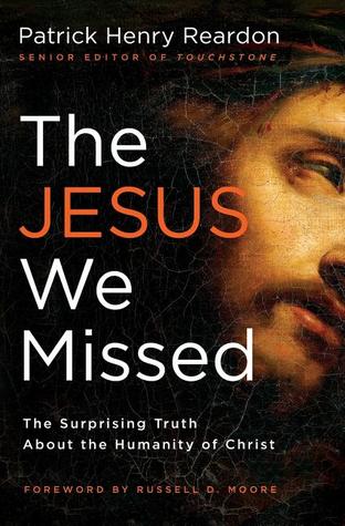 The Jesus We Missed: The Surprising Truth About the Humanity of Christ (Paperback)