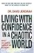 Living with Confidence in a Chaotic World: What on Earth Should We Do Now?