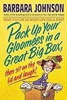 Pack Up Your Gloomies in a Great Big Box, Then Sit On the Lid and Laugh! Pack Up Your Gloomies in a Great Big Box, Then Sit On the Lid and Laugh!
