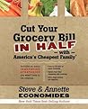 Cut Your Grocery Bill in Half with America's Cheapest Family by Steve Economides