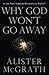 Why God Won't Go Away: Is t...