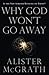 Why God Won't Go Away: Is the New Atheism Running on Empty?