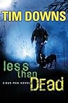 Less than Dead by Tim Downs