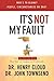 It's Not My Fault: The No-Excuse Plan for Overcoming Life's Obstacles