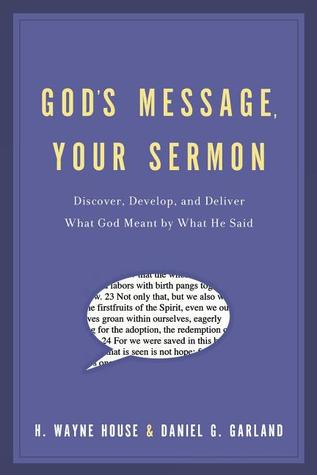 God's Message, Your Sermon: How to Discover, Develop, and Deliver What God Meant by What He Said