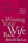 Winning Your Wife Back Before It's Too Late by Gary Smalley