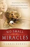 No Small Miracles: Heartwarming, Humorous & Hopefilled Stories from a Pediatric Chaplain No Small Miracles: Heartwarming, Humorous & Hopefilled Stories from a Pediatric Chaplain