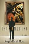 The Immortal by Angela Elwell Hunt
