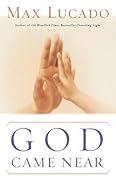 God Came Near: Experiencing the Life-Changing Power of Jesus&#x27; Incarnation 
