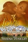 Love Unbroken (Love, Life, & Happiness, #1)