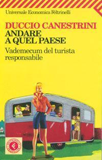 Andare a quel paese: Vademecum del turista responsabile