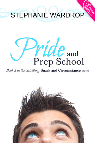 Pride and Prep School (Snark and Circumstance, #3)