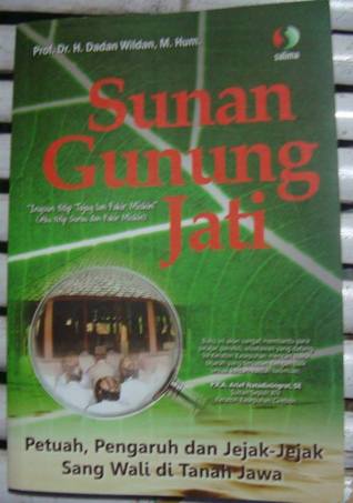 Sunan Gunung Jati: Petuah, Pengaruh dan Jejak-jejak Sang Wali di Tanah Jawa