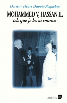 Mohammed V, Hassan II, tels que je les ai connus