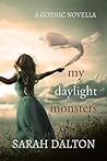 My Daylight Monsters by Sarah Dalton