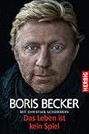 Das Leben ist kein Spiel by Boris Becker