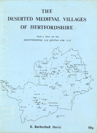 The deserted medieval villages of Hertfordshire: With a note on the Hertfordshire tax quotas for 1334