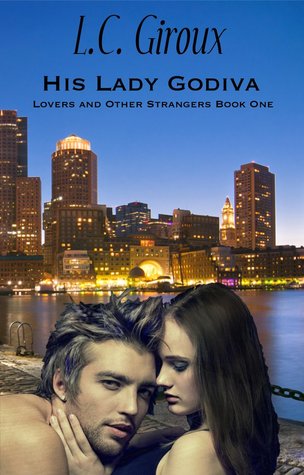 His Lady Godiva (Lovers and Other Strangers, #1)