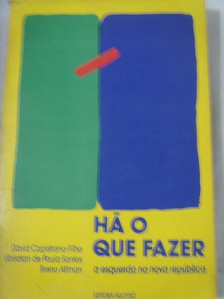 Há o que fazer: a esquerda na nova república