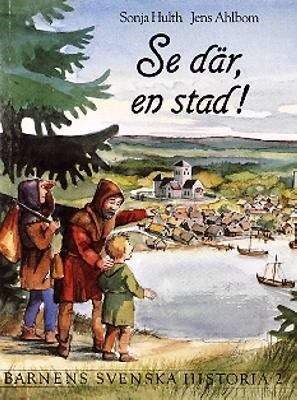 Se där, en stad! (Barnens svenska historia, #2)