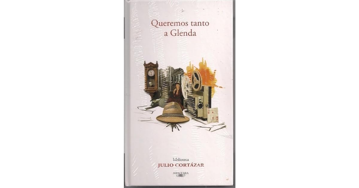 Queremos tanto a Glenda by Julio Cortázar
