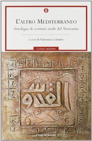 L'altro Mediterraneo: Antologia di scrittori arabi del Novecento (Paperback)