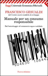 Manuale per un consumo responsabile. Dal boicottaggio al commercio equo e solidale (Mass Market Paperback)