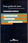 Cem Quilos De Ouro: E Outras Histórias De Um Repórter