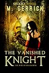 The Vanished Knight by M. Gerrick