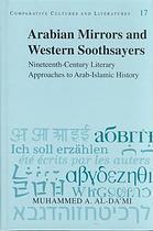 Arabian Mirrors and Western Soothsayers: Nineteenth-Century Literary Approaches to Arab-Islamic History (Comparative Cultures and Literatures)
