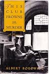 This Club Frowns on Murder by Albert Borowitz This Club Frowns on Murder by Albert Borowitz