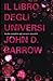 Il libro degli universi. Guida completa agli universi possibili