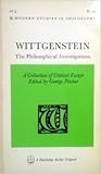 Wittgenstein: The Philosophical Investigations, A Collection of Critical Essays