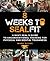 8 Weeks to Sealfit: A Navy Seal's Guide to Unconventional Training for Physical and Mental Toughness