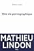 Une vie pornographique by Mathieu Lindon