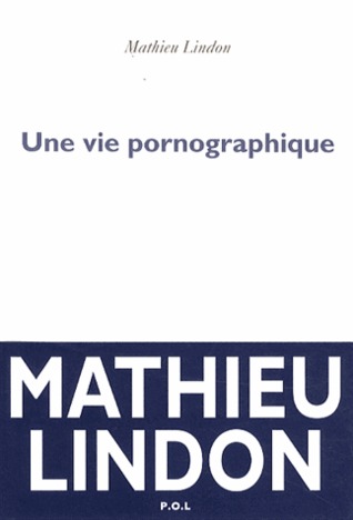 Une vie pornographique (Paperback)