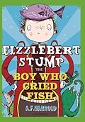 Fizzlebert Stump: The Boy Who Cried Fish