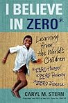 I Believe in ZERO: Learning from the World's Children