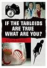 If the Tabloids Are True What Are You? by Matthea Harvey