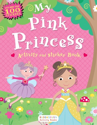 My Pink Princess Activity and Sticker Book: Bloomsbury Activity Books (Paperback)