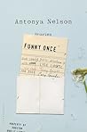 Funny Once by Antonya Nelson