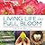 Living Life in Full Bloom: 120 Daily Practices to Deepen Your Passion, Creativity & Relationships