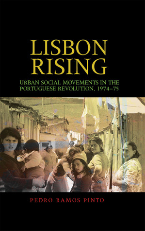 Lisbon rising : urban social movements in the portuguese Revolution (1974–75)