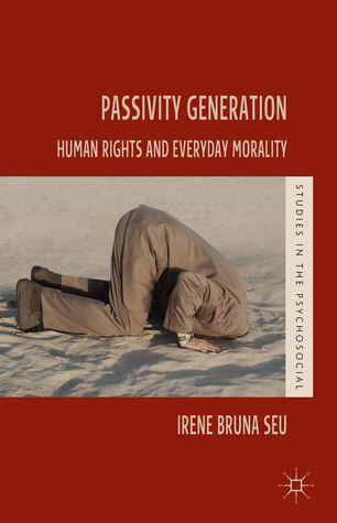Passivity Generation: Human Rights and Everyday Morality (Studies in the Psychosocial)