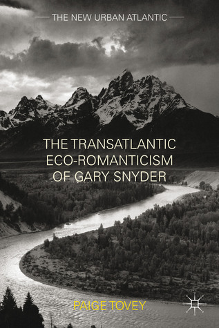 The Transatlantic Eco-Romanticism of Gary Snyder (The New Urban Atlantic)