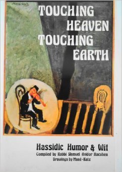 Touching Heaven Touching Earth: Hassidic Humor & Wit