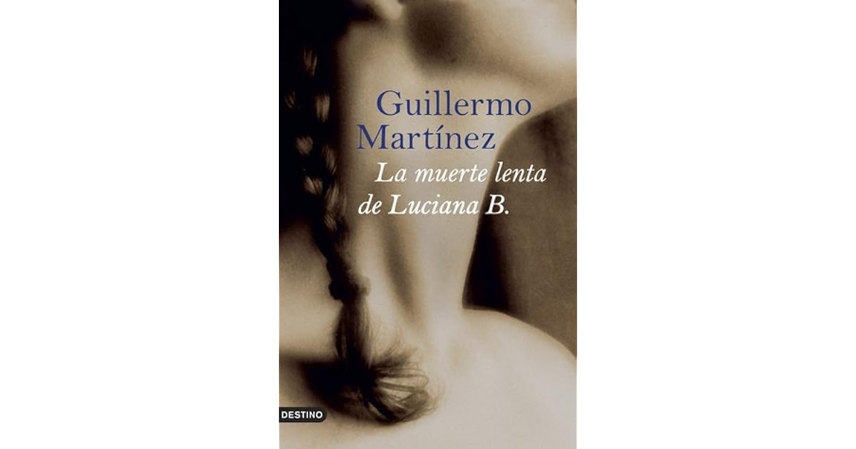 La Mort Lente De Luciana B Film La muerte lenta de Luciana B by Guillermo Martínez